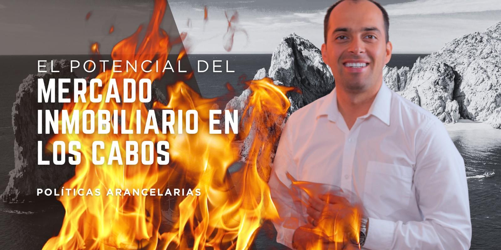 “El Potencial del Mercado Inmobiliario en Los Cabos Bajo Políticas Arancelarias: Oportunidades, Lecciones Históricas y Estrategias de Mitigación”